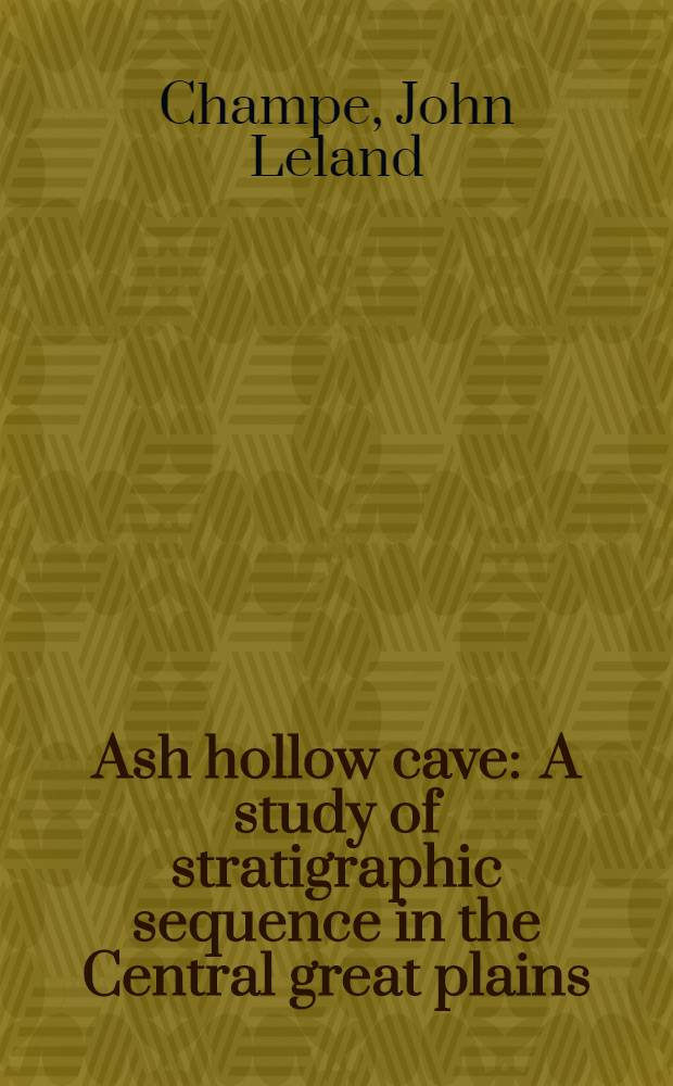 Ash hollow cave : A study of stratigraphic sequence in the Central great plains