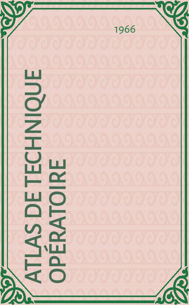 Atlas de technique opératoire : Chirurgie du foie et des voies biliaires