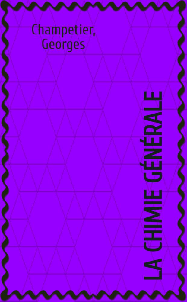 La Chimie générale