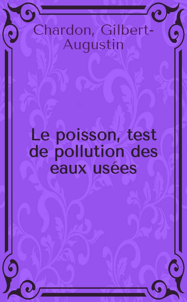 Le poisson, test de pollution des eaux usées : Thèse ..