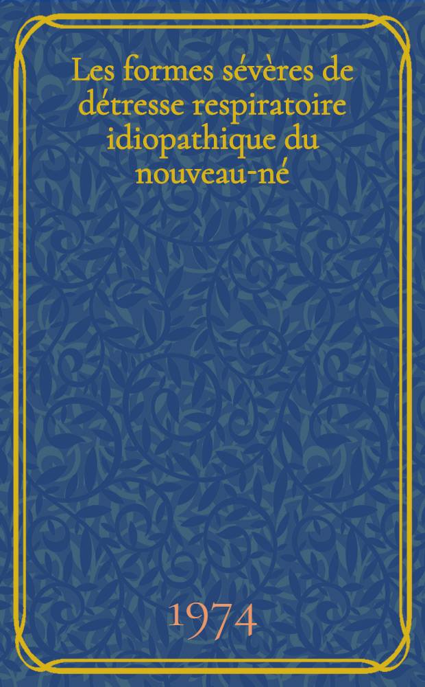 Les formes sévères de détresse respiratoire idiopathique du nouveau-né : Utilisation d'un respirateur à pression négative : Thèse ..