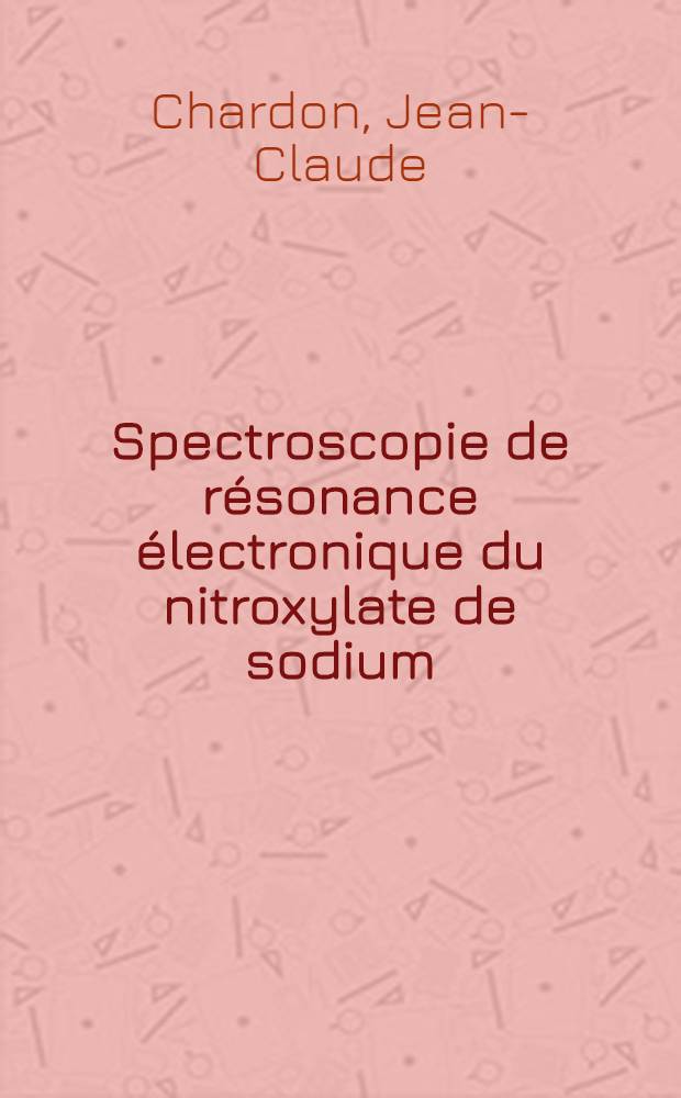 Spectroscopie de résonance électronique du nitroxylate de sodium : Thèse présentée à la Faculté des sciences de l'Univ. de Besançon ..