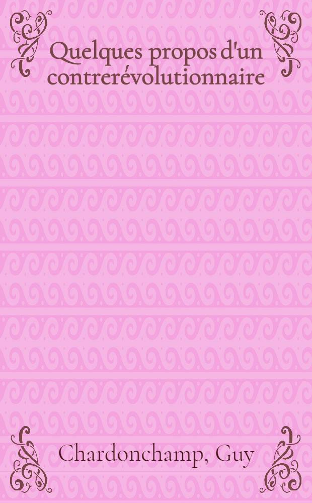 ... Quelques propos d'un contrerévolutionnaire
