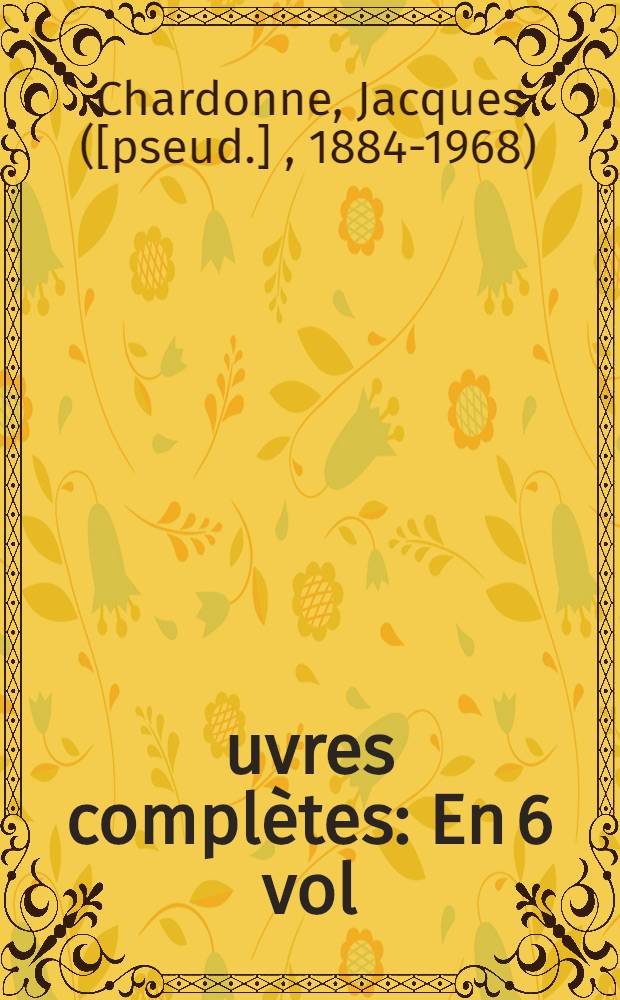 Œuvres complètes : En 6 vol