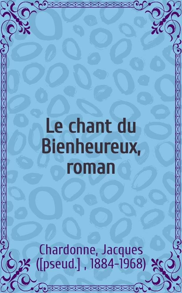 ... Le chant du Bienheureux, roman