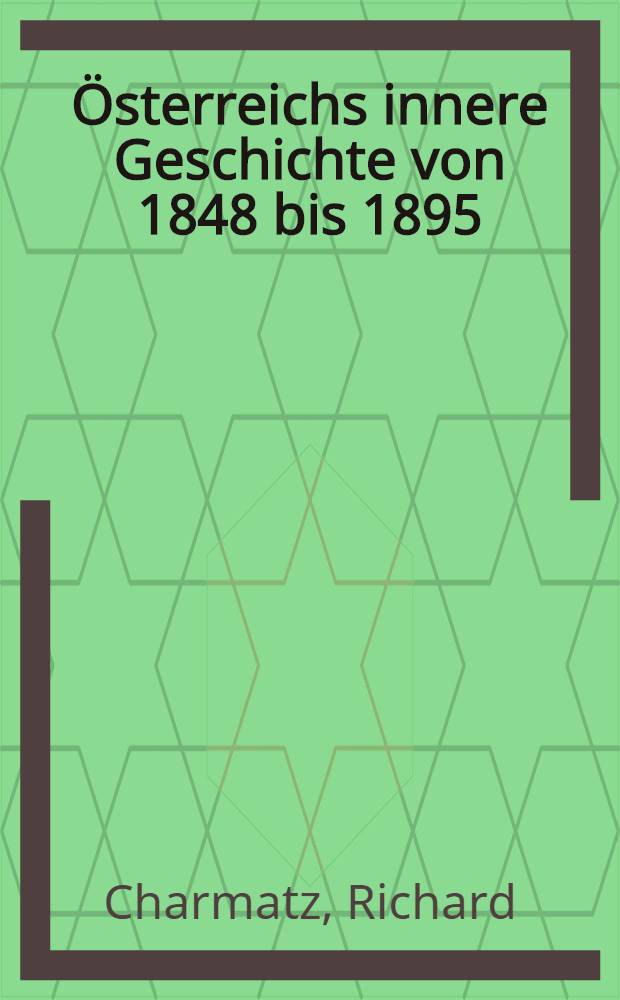 ... Österreichs innere Geschichte von 1848 bis 1895
