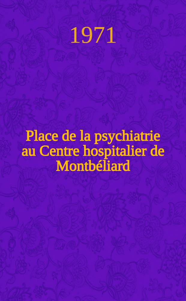 Place de la psychiatrie au Centre hospitalier de Montbéliard : Thèse ..
