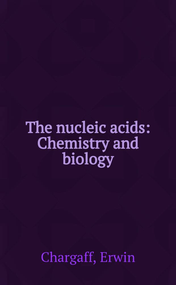 The nucleic acids : Chemistry and biology : Vol. 1-3