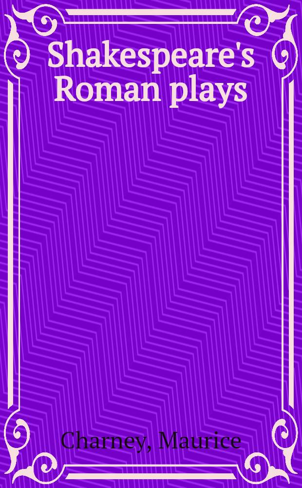 Shakespeare's Roman plays : The function of imagery in the drama