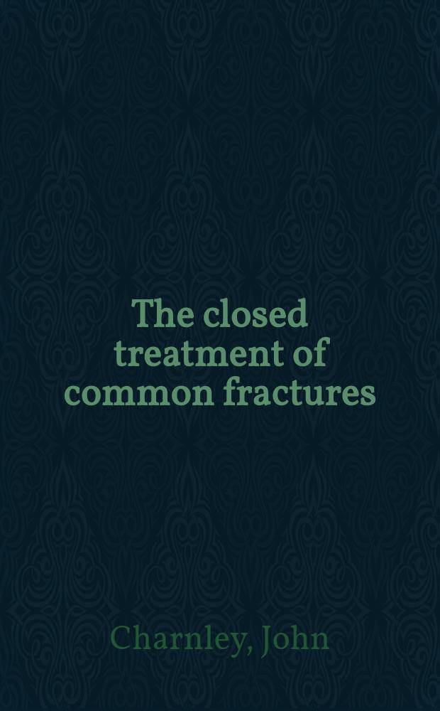The closed treatment of common fractures