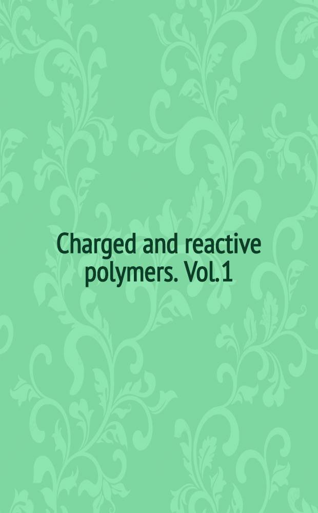 Charged and reactive polymers. Vol. 1 : Polyelectrolytes