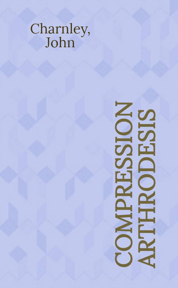 Compression arthrodesis : Including central dislocation as a principle in hip surgery