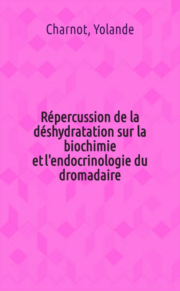 Répercussion de la déshydratation sur la biochimie et l'endocrinologie du dromadaire