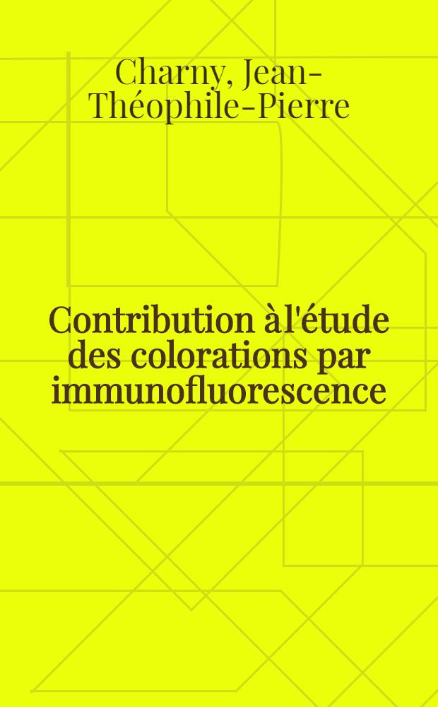 Contribution à l'étude des colorations par immunofluorescence : Étalonnage des sérums : Thèse ..