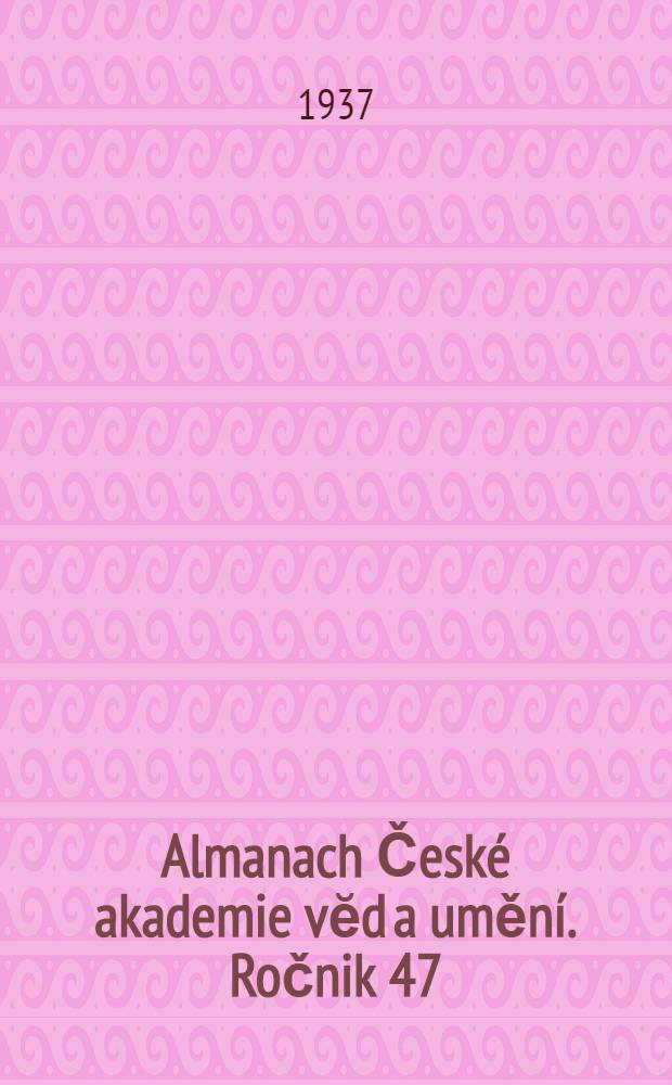 Almanach České akademie vĕd a umění. Ročnik 47