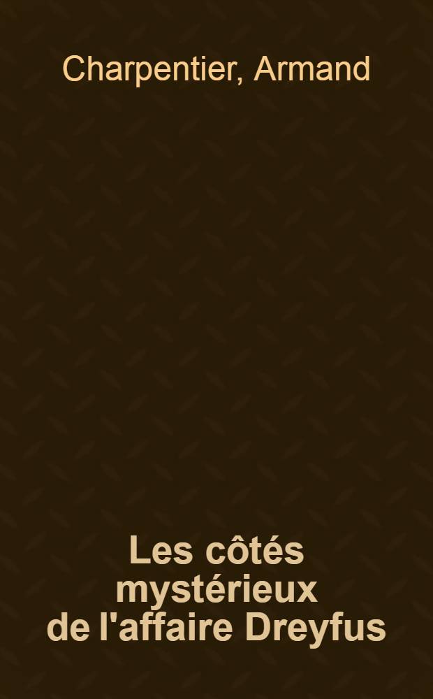 ... Les côtés mystérieux de l'affaire Dreyfus