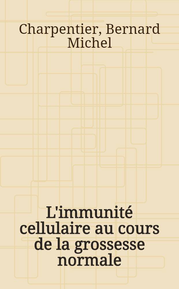 L'immunité cellulaire au cours de la grossesse normale : Étude par la culture mixte de lymphocytes unidirectionnelle : Thèse