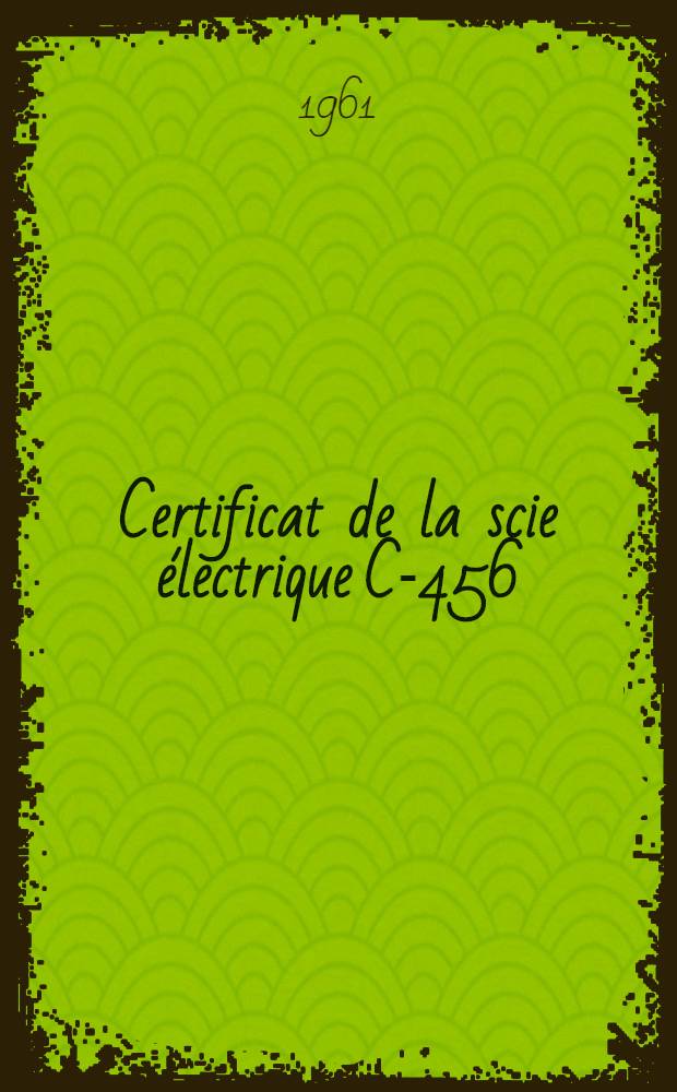 Certificat de la scie électrique C-456