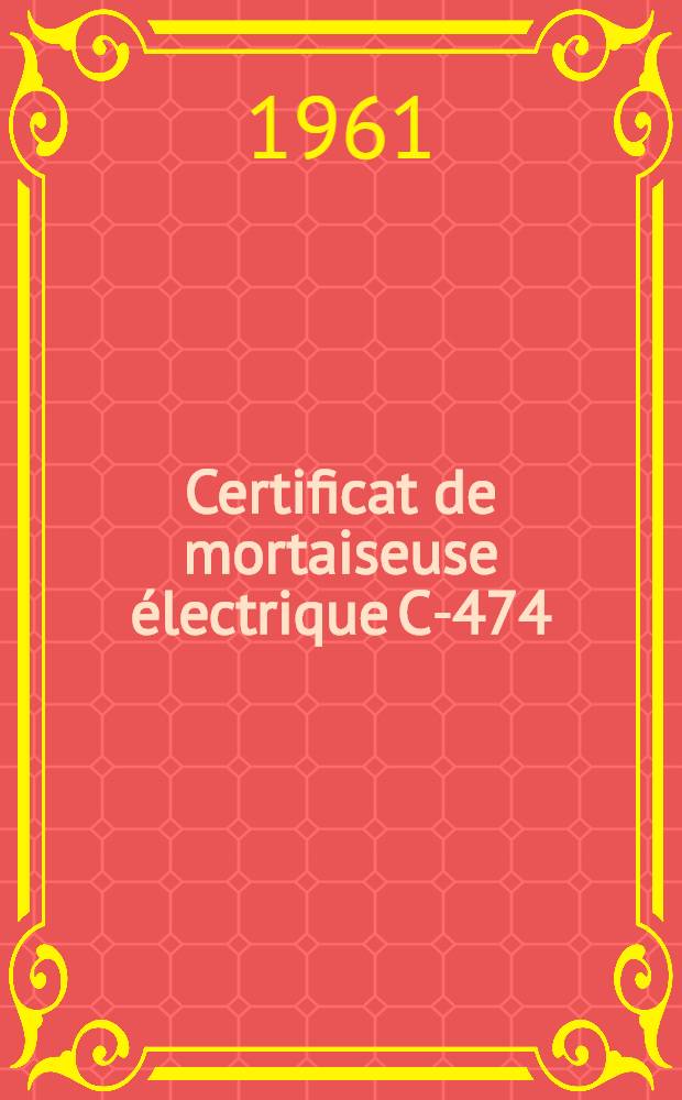 Certificat de mortaiseuse électrique C-474