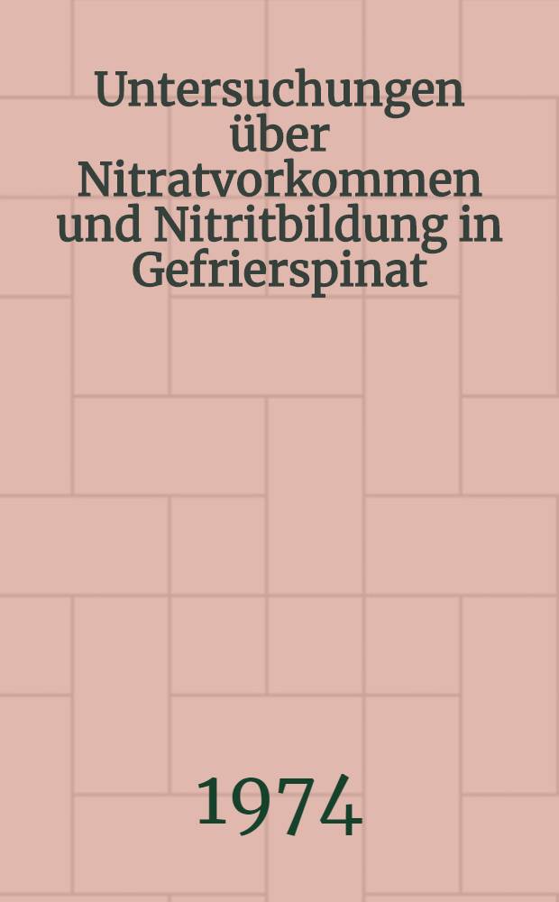Untersuchungen über Nitratvorkommen und Nitritbildung in Gefrierspinat : Inaug.-Diss. ... der Med. Fak. der ... Univ. zu Tübingen