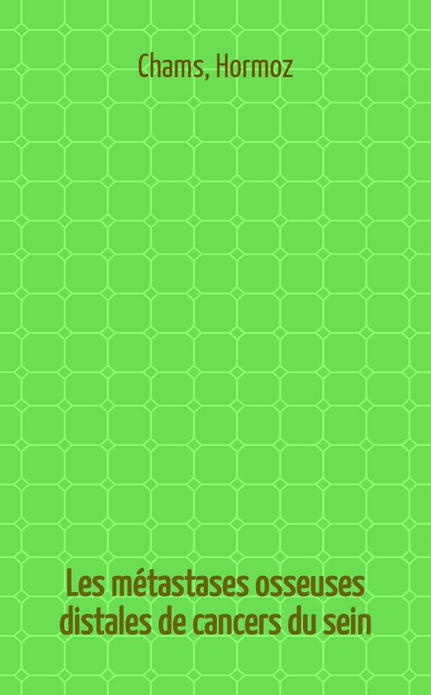 Les m&eacute;tastases osseuses distales de cancers du sein : &Agrave; propos de deux observations : Th&egrave;se ..