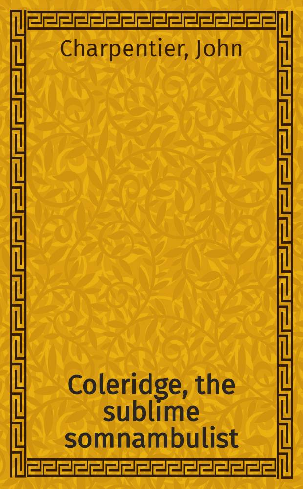 Coleridge, the sublime somnambulist