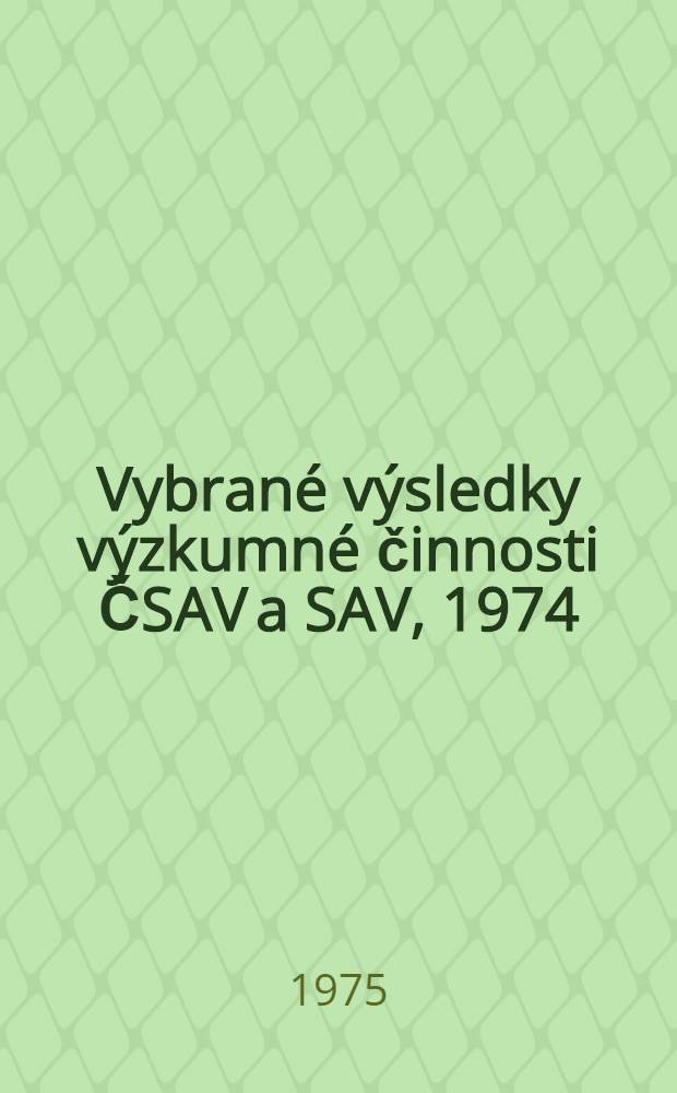 Vybrané výsledky výzkumné činnosti ČSAV a SAV, 1974 : Dokumentační záznamy