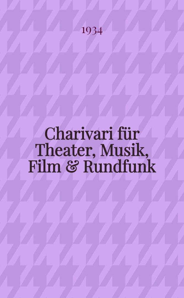 Charivari für Theater, Musik, Film & Rundfunk : Offiz. Organ des Verlages "Charivari" Berlin. Jg. 25