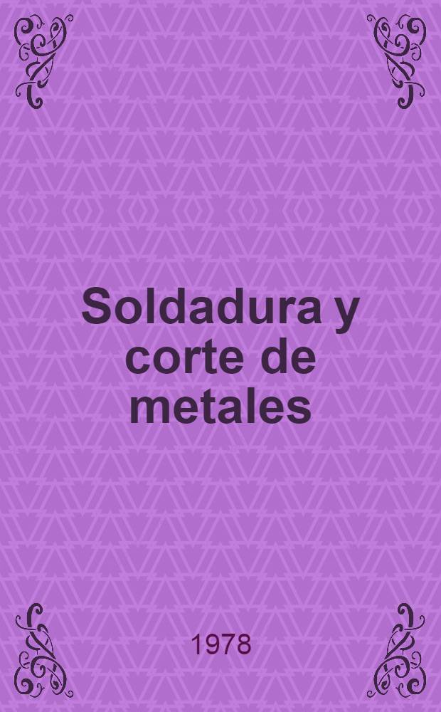 Soldadura y corte de metales