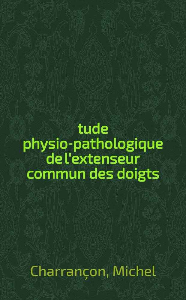 Étude physio-pathologique de l'extenseur commun des doigts : Thèse ..
