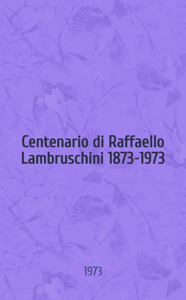 Centenario di Raffaello Lambruschini 1873-1973 : Raccolta