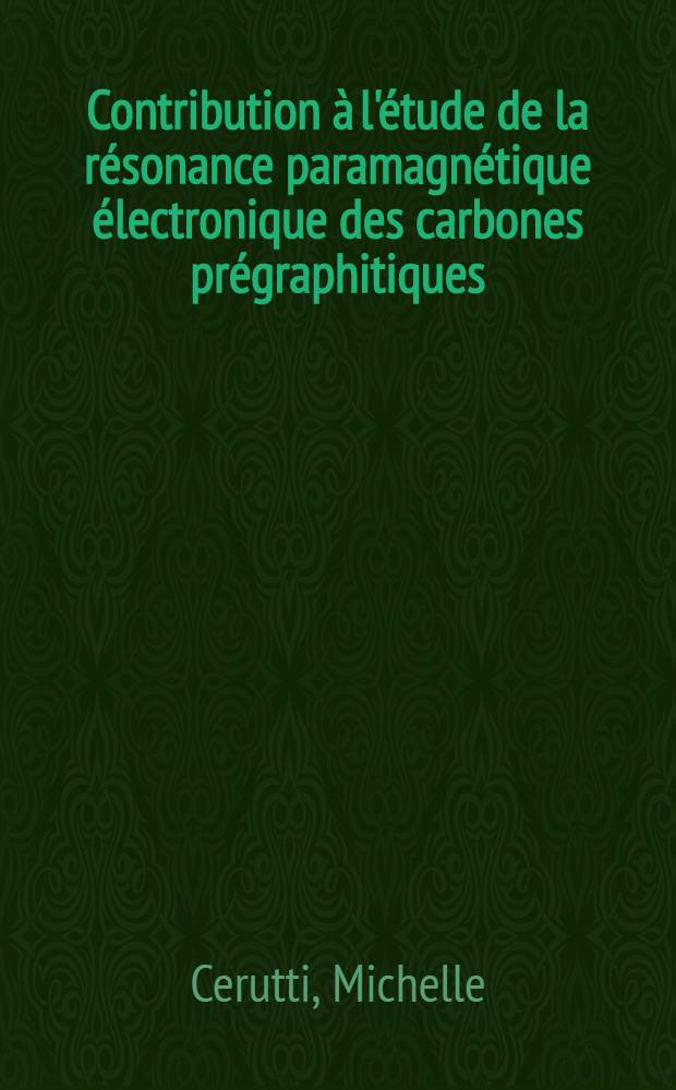 Contribution à l'étude de la résonance paramagnétique électronique des carbones prégraphitiques : 1-re thèse présentée ... à la Faculté des sciences de l'Univ. de Besançon ..