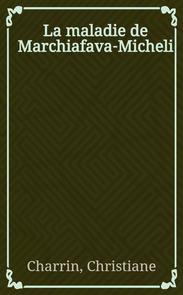 La maladie de Marchiafava-Micheli : &Agrave; propos de six observations : Th&egrave;se ..