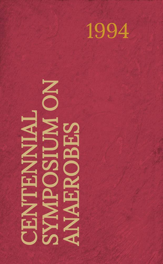 Centennial symposium on anaerobes: memorial to André Veillon : The secret pathogens, Paris, France, 27 March 1993