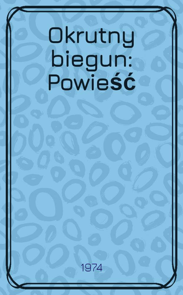 Okrutny biegun : Powieść