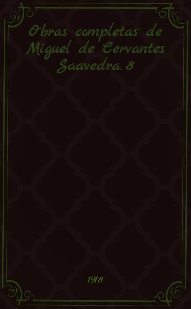 Obras completas de Miguel de Cervantes Saavedra. [8] : Comedias y entremeses