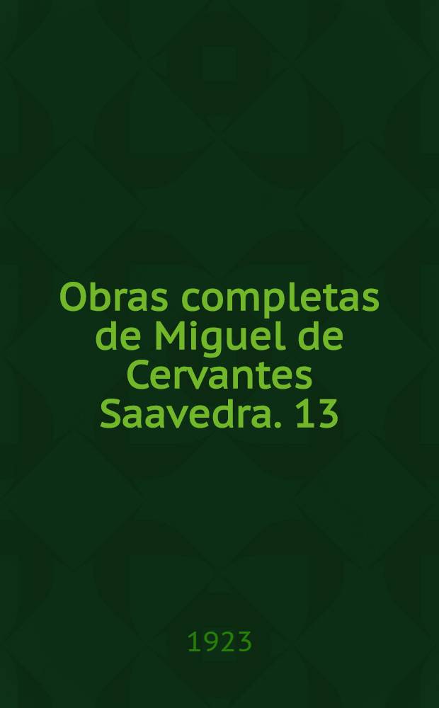 Obras completas de Miguel de Cervantes Saavedra. [13] : Novelas exemplares