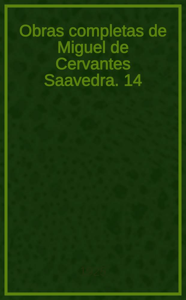 Obras completas de Miguel de Cervantes Saavedra. [14] : Novelas exemplares
