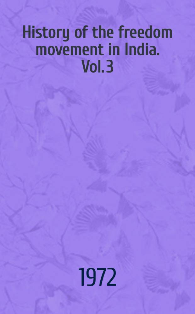 History of the freedom movement in India. Vol. 3
