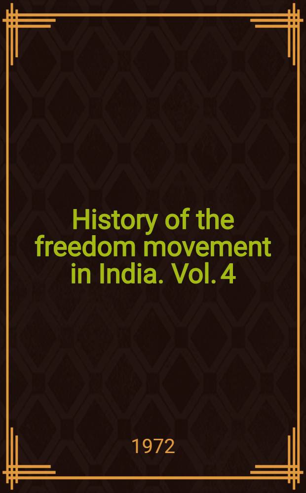 History of the freedom movement in India. Vol. 4