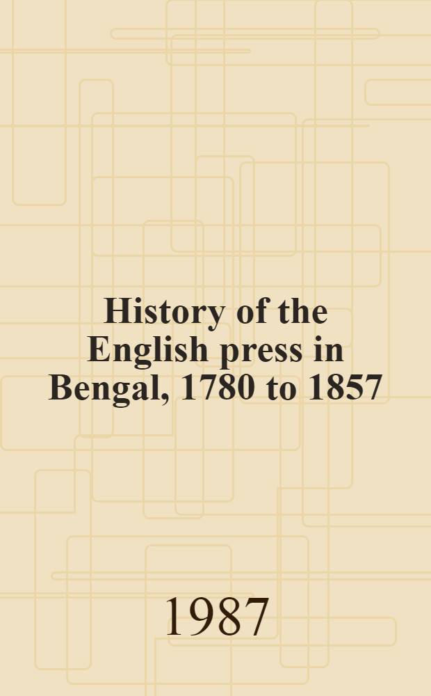 History of the English press in Bengal, 1780 to 1857