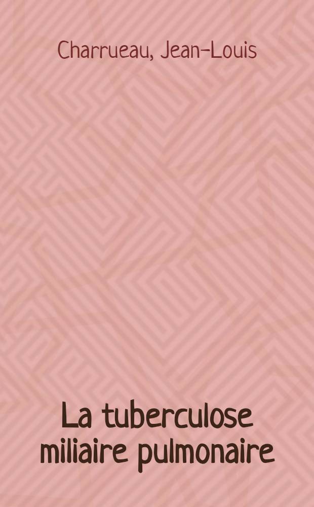La tuberculose miliaire pulmonaire : À propos de 21 cas vus dans un service de pneumologie : Thèse