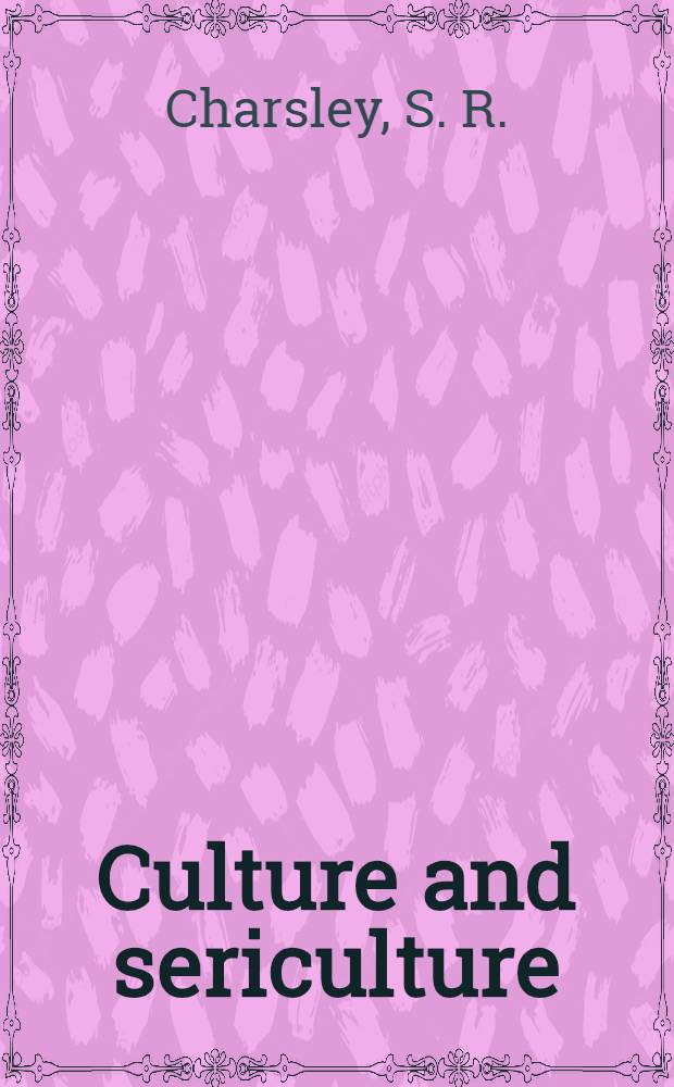 Culture and sericulture : Social anthropology a. development in a South Ind. livestock industry