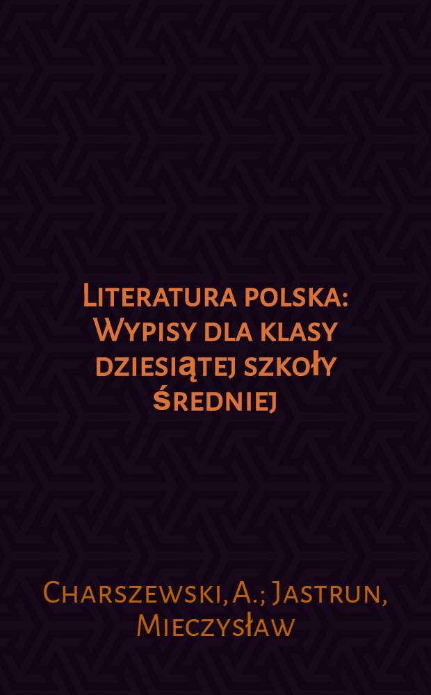 Literatura polska : Wypisy dla klasy dziesiątej szkoły średniej