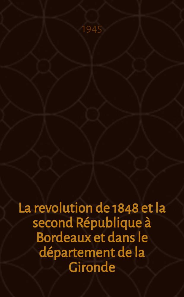 La revolution de 1848 et la second République à Bordeaux et dans le département de la Gironde
