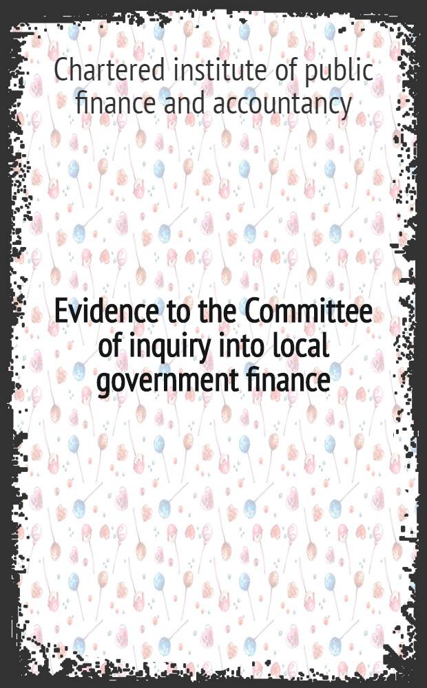 Evidence to the Committee of inquiry into local government finance
