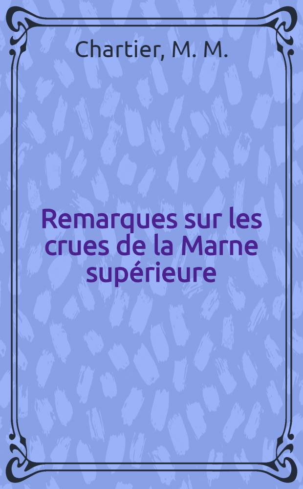 Remarques sur les crues de la Marne supérieure (Catégorie III)