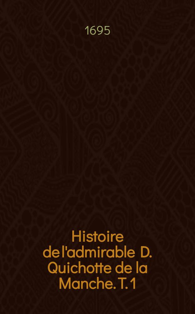 Histoire de l'admirable D. Quichotte de la Manche. T. 1