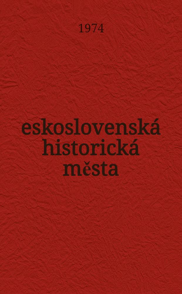 Československá historická města = Les vieilles villes de Tchécoslovaquie = Czechoslovak historic towns and cities = Tschechoslowakische historische Städte = Исторические города Чехословакии