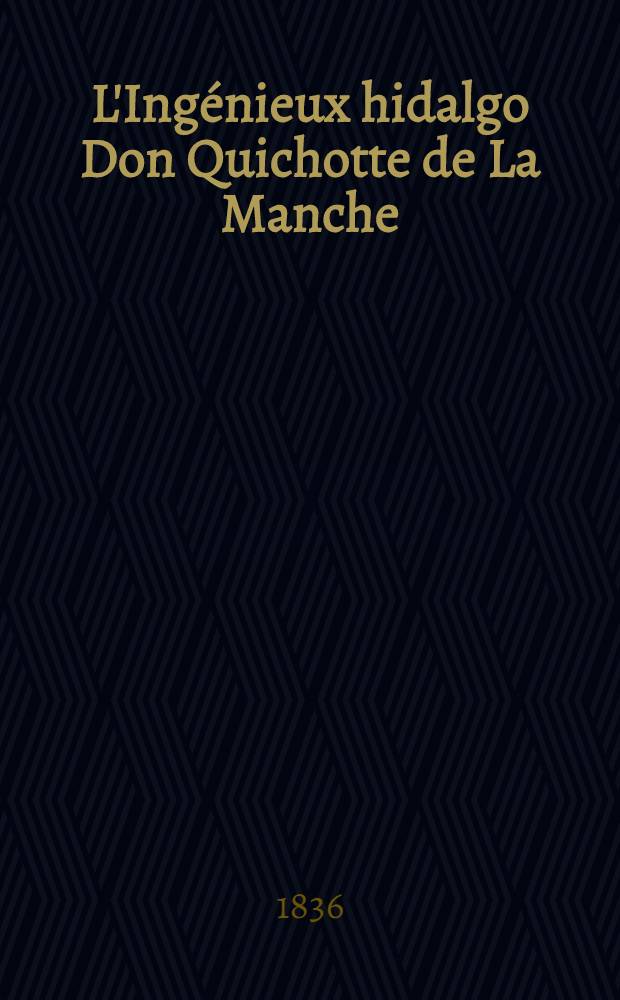 L'Ingénieux hidalgo Don Quichotte de La Manche : T. 1-2
